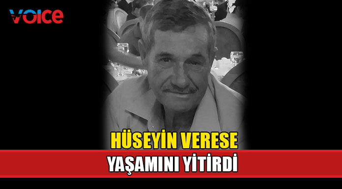 Hüseyin Verese hayatını kaybetti