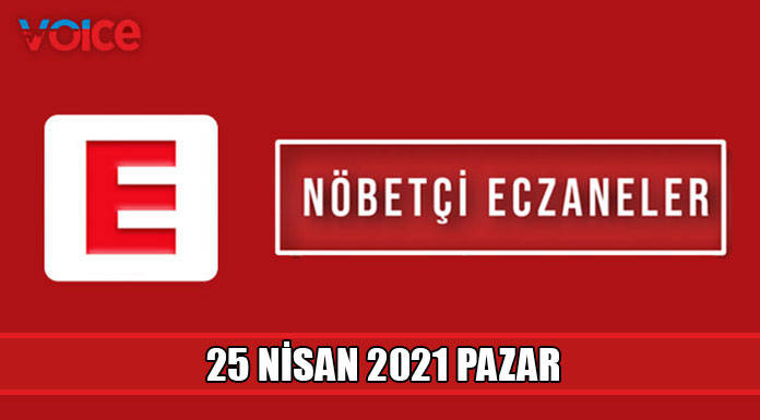 Nöbetçi eczaneler (25 Nisan 2021)