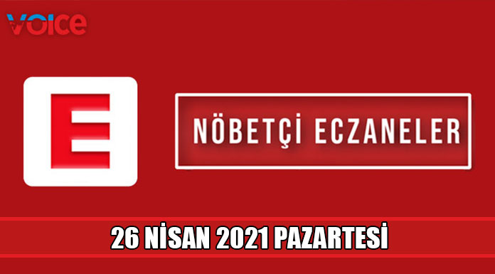 Nöbetçi eczaneler (26 Nisan 2021)