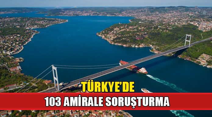 103 emekli amiralin bildirisine soruşturma