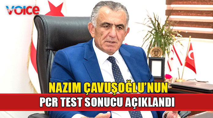 Nazım Çavuşoğlu PCR test sonucu açıklandı