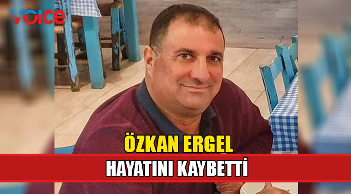Özkan Ergel hayatını kaybetti