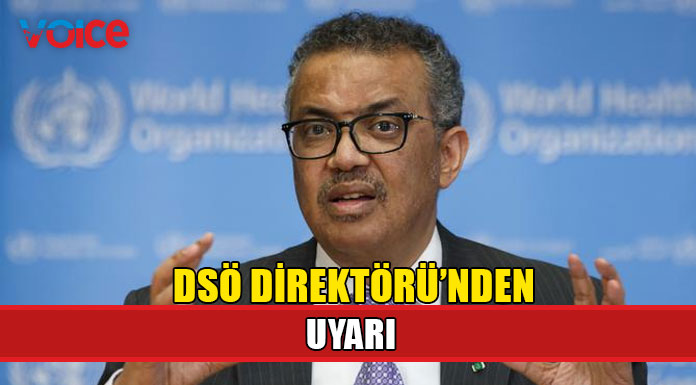 "Dünya salgında hala çok tehlikeli bir durumda"