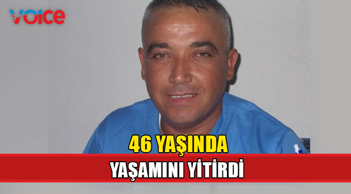 46 yaşında yaşamını yitirdi