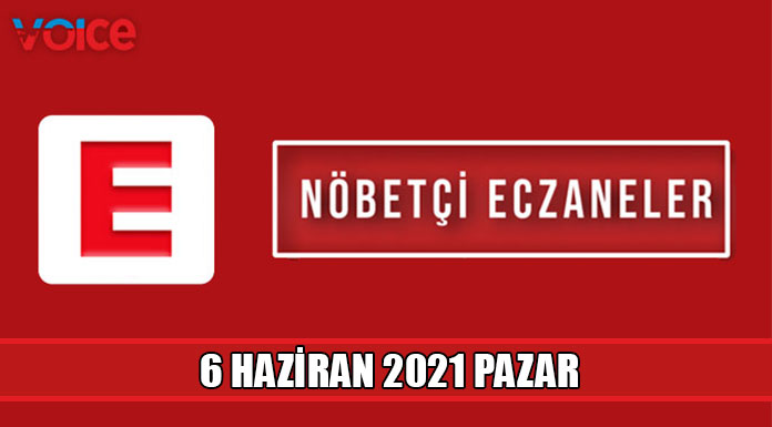 Nöbetçi eczaneler (6 Haziran 2021)