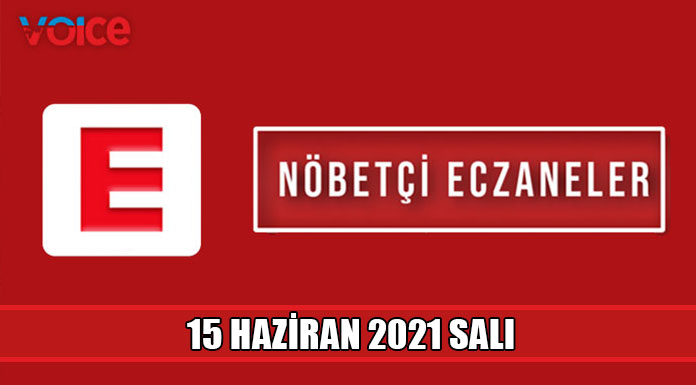 Nöbetçi eczaneler (15 Haziran 2021)