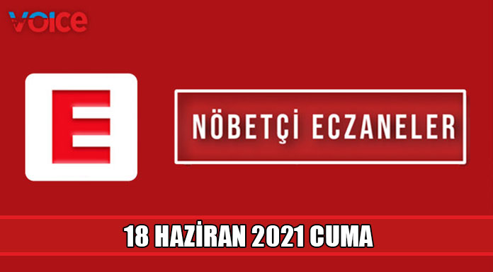 Nöbetçi eczaneler (18 Haziran 2021)