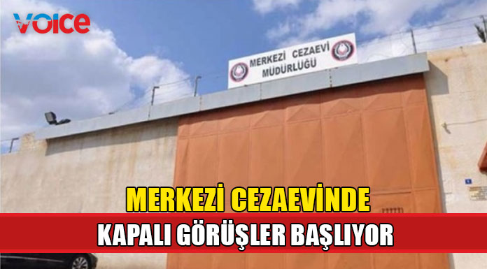 Merkezi cezaevinde kapalı görüşler başlıyor