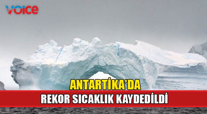 Antartika'da sıcaklık rekoru kırıldı