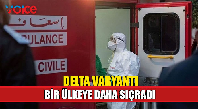 Delta varyantı bir ülkeye daha sıçradı