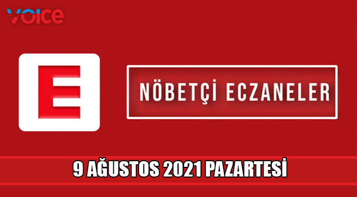 Nöbetçi eczaneler (9 Ağustos 2021)