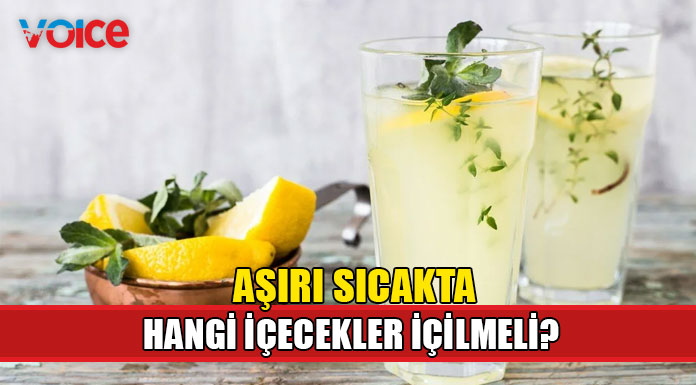 Aşırı sıcakta hangi içecekler içilmeli?