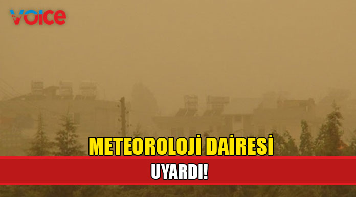 Tozlu havaya dikkat!