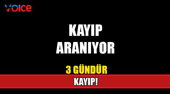 3 gündür kayıp olan şahıs aranıyor
