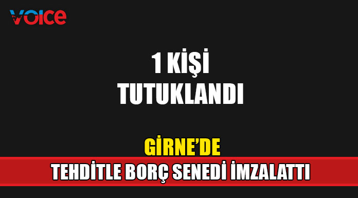 Tehditle borç senedi imzalattı
