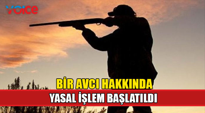 Bir avcı hakkında yasal işlem başlatıldı