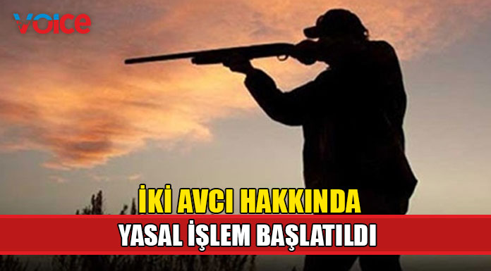 İki avcı hakkında yasal işlem başlatıldı