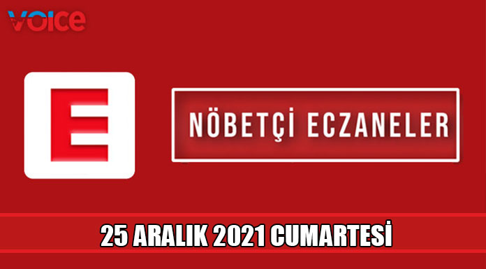 Nöbetçi eczaneler (25 Aralık 2021)