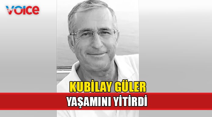 Kubilay Güler yaşamını yitirdi