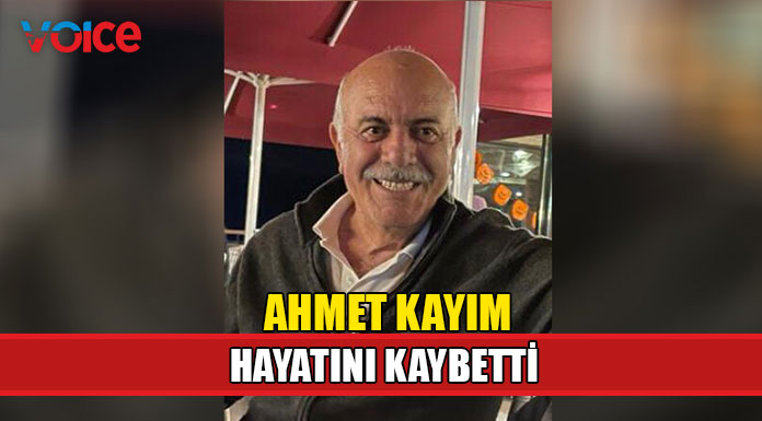 Ahmet Kayım hayatını kaybetti