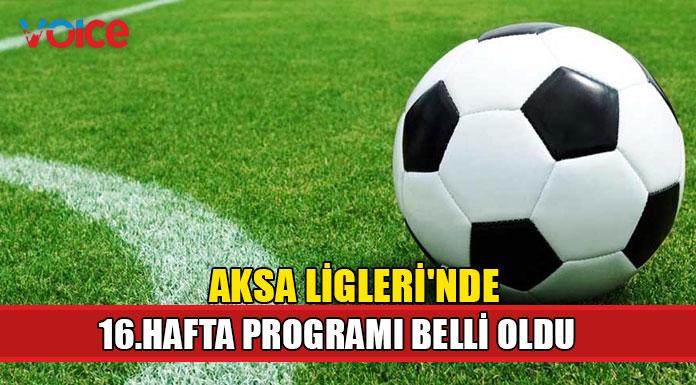 AKSA Ligleri'nde 16.hafta hakemleri açıklandı