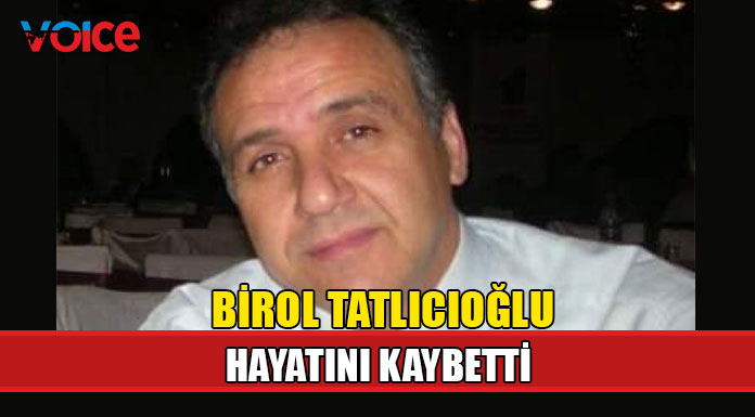 Birol Tatlıcıoğlu hayatını kaybetti!