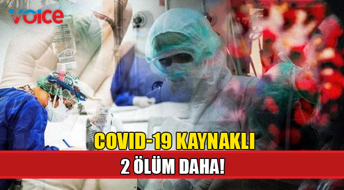 Covid-19 2 can daha aldı!