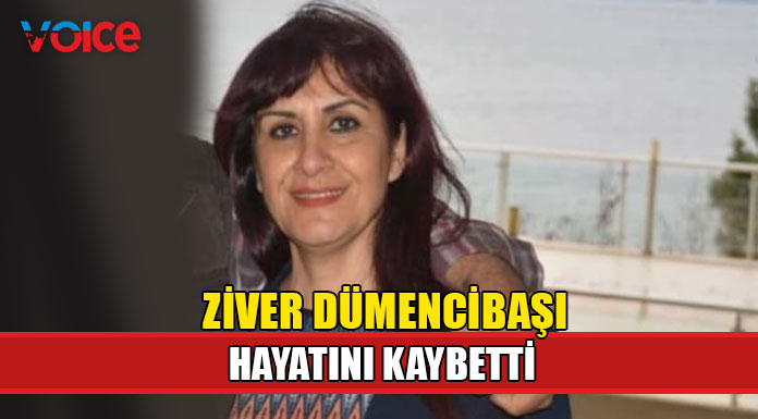 Ziver Dümencibaşı hayatını kaybetti