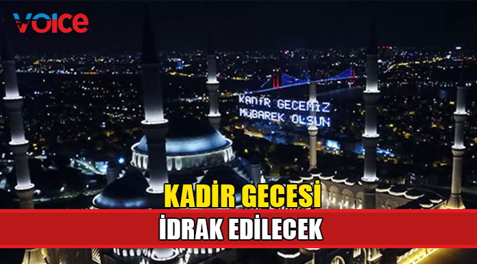 Kadir gecesi bu akşam idrak edilecek