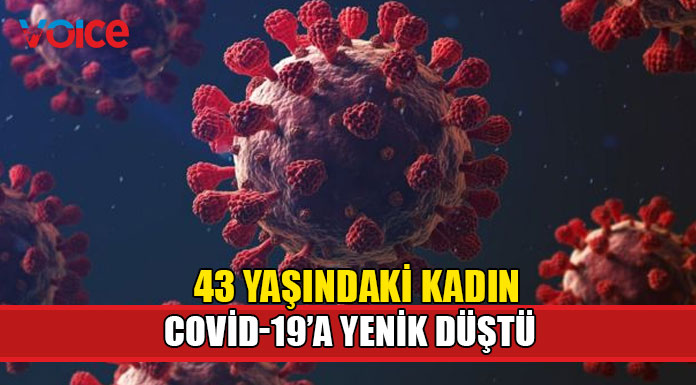 43 yaşındaki kadın hayatını kaybetti!