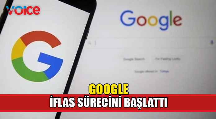 Google iflas sürecini başlattı