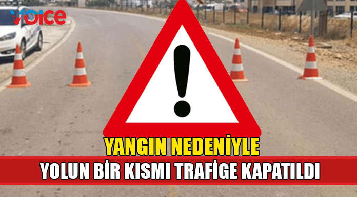 Yoğun duman nedeniyle trafik akışına kapatıldı
