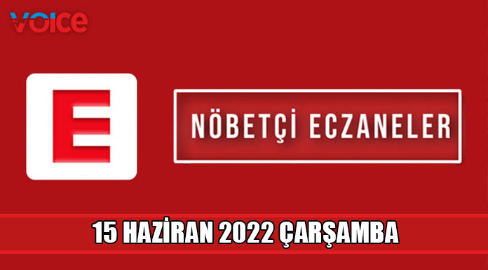 Nöbetçi eczaneler (15 Haziran 2022)