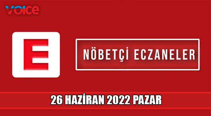 Nöbetçi eczaneler (26 Haziran 2022)