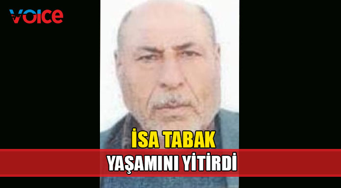 İsa Tabak yaşamını yitirdi