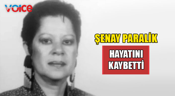 Şenay Paralik hayatını kaybetti