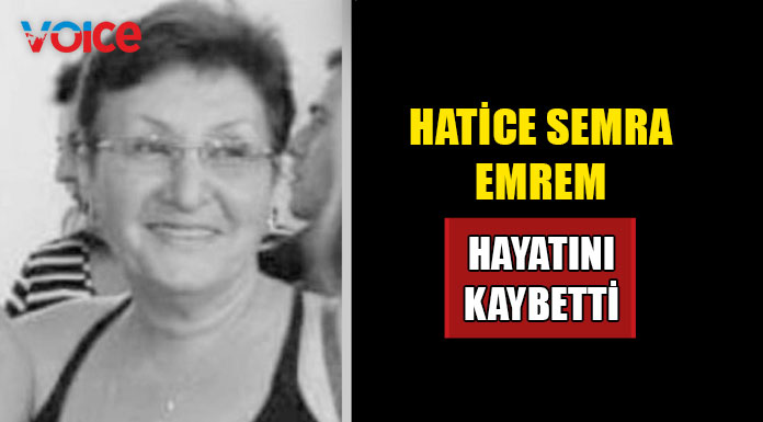 Hatice Semra Emrem hayatını kaybetti