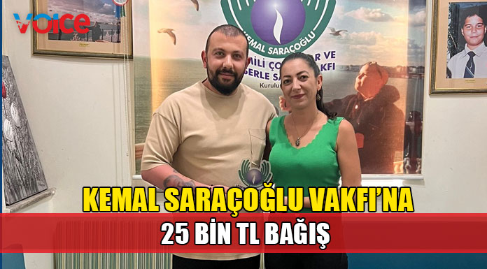 Kemal Saraçoğlu Vakfı’na 25 bin TL bağış yapıldı