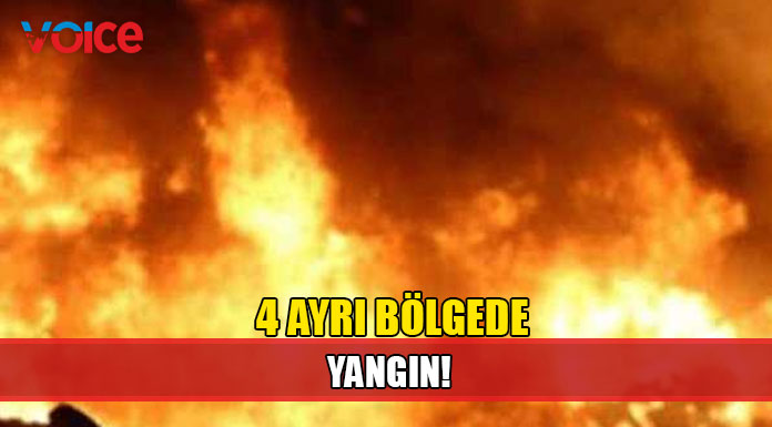 4 bölgede yangın!