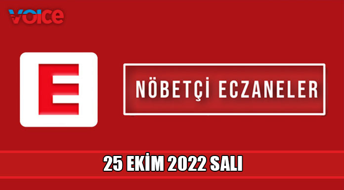 Nöbetçi eczaneler (25 Ekim 2022)