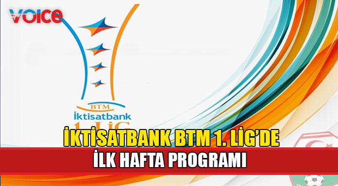 İktisatbank BTM 1.Lig'de 1.hafta programı açıklandı