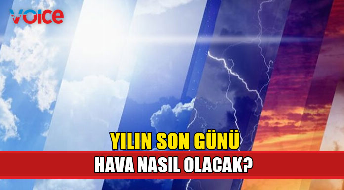 Bugün hava nasıl olacak? (31 Aralık 2022)