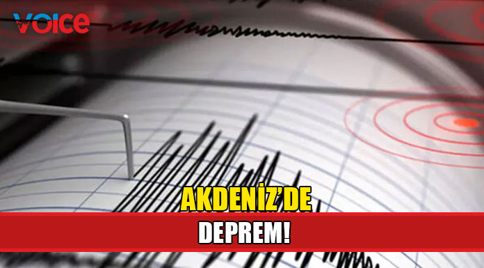 Akdeniz'de deprem meydana geldi!