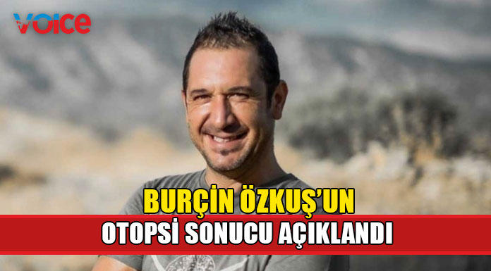 Burçin Özkuş'un ölüm nedeni açıklandı!