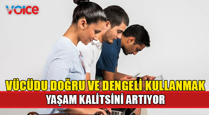 Vücudu doğru ve dengeli nasıl kullanırız?