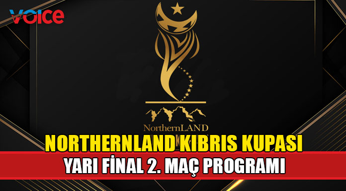 Northernland Kıbrıs Kupası Yarı Final 2.Maç programı açıklandı