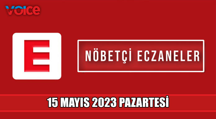 Nöbetçi eczaneler (15 Mayıs 2023)