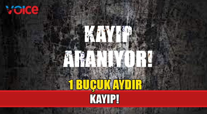 1 buçuk aydır kayıp olan şahıs aranıyor