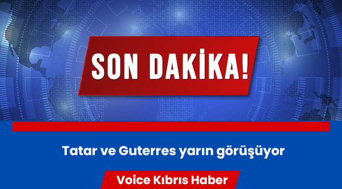 Tatar yarın Guterres ile görüşecek