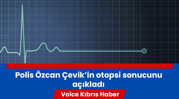 Özcan Çevik'in ölüm nedeni açıklandı!